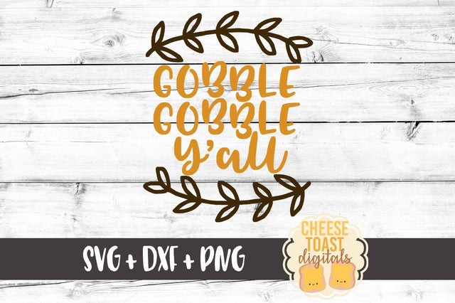 Gobble Gobble Y'all SVG Cheese Toast Digitals 