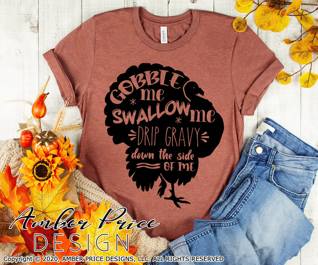 Gobble me swallow me drip gravy down the side of me SVG | Funny Thanksgiving SVG PNG DXF | Fun Fall SVGs NSFW SVG Amber Price Design 