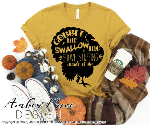 Gobble me swallow me drip gravy down the side of me SVG | Funny Thanksgiving SVG PNG DXF | Fun Fall SVGs NSFW SVG Amber Price Design 