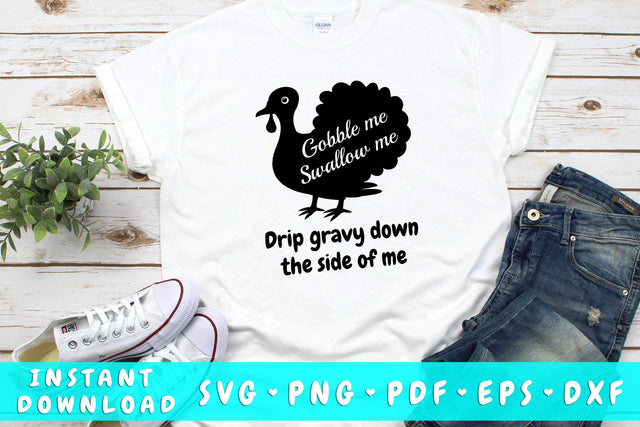 Gobble me swallow me drip gravy down the side of me SVG SVG HappyDesignStudio 