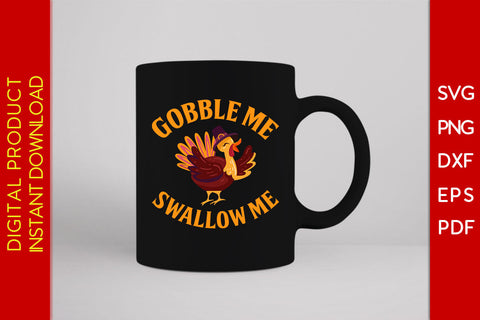 Gobble Me Swallow Me Thanksgiving SVG PNG Cut File SVG Creativedesigntee 