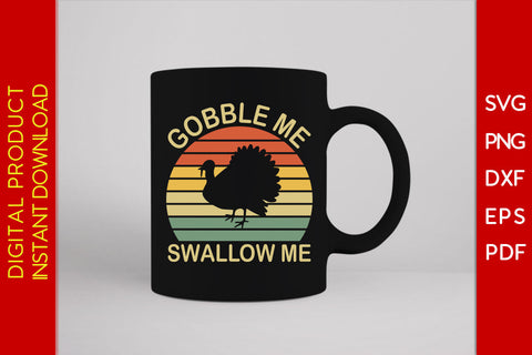 Gobble Me Swallow Me Thanksgiving SVG PNG PDF Cut File SVG Creativedesigntee 