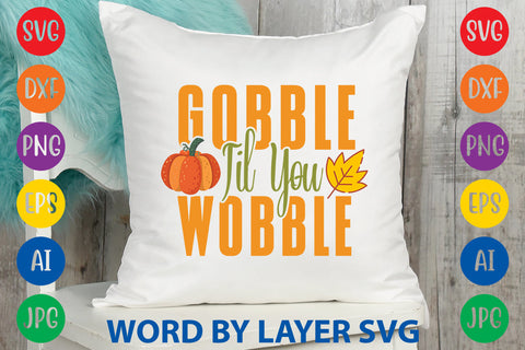 Gobble Til You Wobble, Fall SVG Design SVG Rafiqul20606 