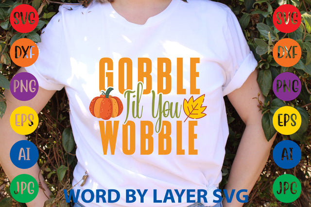 Gobble Til You Wobble, Fall SVG Design SVG Rafiqul20606 