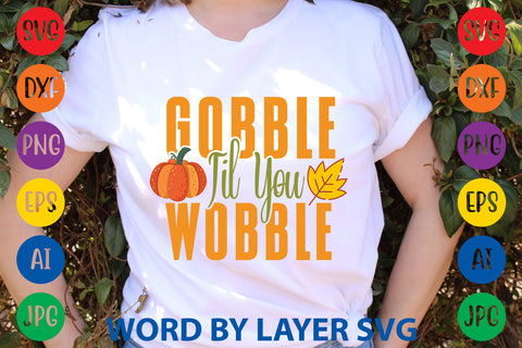 Gobble Til You Wobble, Fall SVG Design SVG Rafiqul20606 