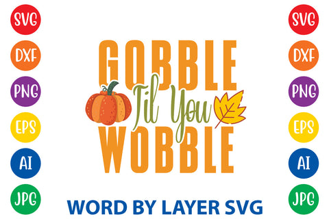 Gobble Til You Wobble, Fall SVG Design SVG Rafiqul20606 