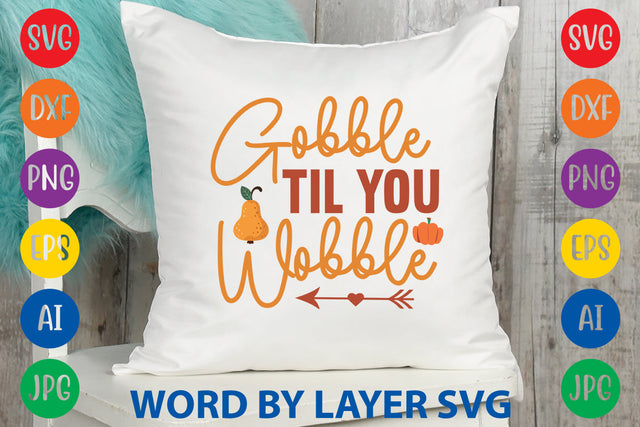 Gobble Til You Wobble, Fall SVG Design SVG Rafiqul20606 