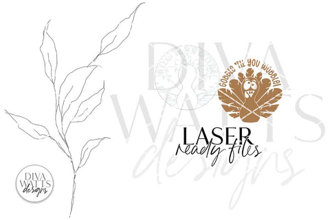 Gobble 'Til You Wobble Glowforge SVG | Thanksgiving Laser Design SVG Diva Watts Designs 