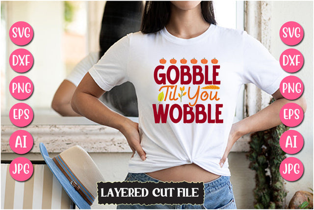 Gobble Til You Wobble SVG Cut File SVG Newmockups 