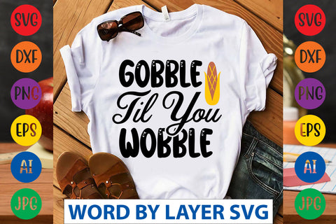 Gobble Til You Wobble SVG CUT FILE SVG Rafiqul20606 