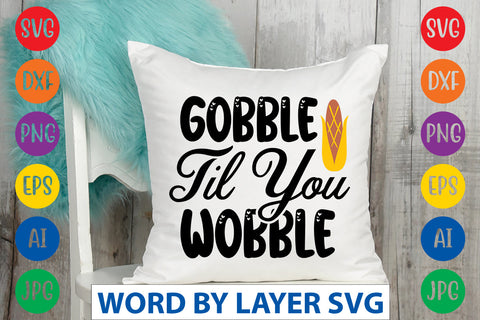 Gobble Til You Wobble SVG CUT FILE SVG Rafiqul20606 