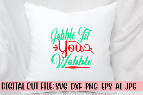 Gobble Til You Wobble SVG Cut File SVG Syaman 