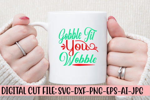 Gobble Til You Wobble SVG Cut File SVG Syaman 