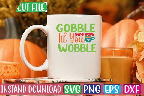 Gobble Til You Wobble SVG Cut File SVGs, Quotes and Sayings, Food & Drink, Holiday,On Sale, SVG Studio Innate 