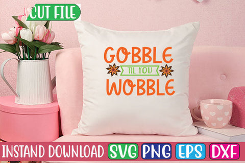 Gobble Til You Wobble SVG Cut File SVGs, Quotes and Sayings, Food & Drink, Holiday,On Sale, SVG Studio Innate 