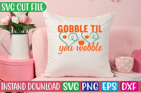 Gobble Til You Wobble SVG Cut File SVGs, Quotes and Sayings, Food & Drink, Holiday,On Sale, SVG Studio Innate 