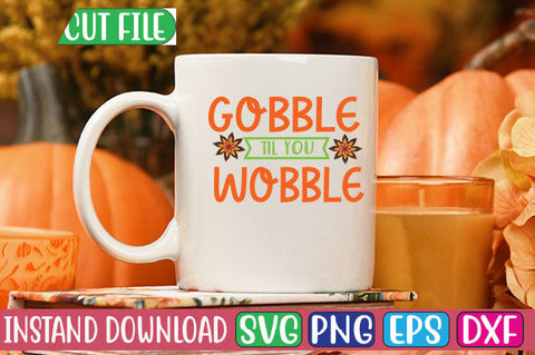 Gobble Til You Wobble SVG Cut File SVGs, Quotes and Sayings, Food & Drink, Holiday,On Sale, SVG Studio Innate 