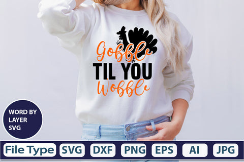 Gobble Til You Wobble SVG Cut File SVGs,quotes-and-sayings,food-drink mini-bundles,print-cut,on-sale Clipart Clip Art Sublimation or Vinyl Shirt Design SVG DesignPlante 503 
