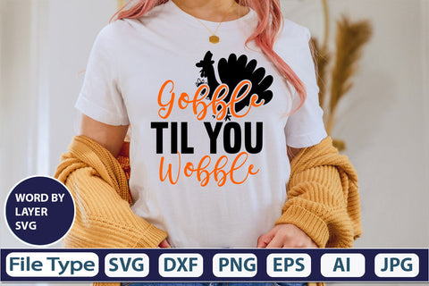 Gobble Til You Wobble SVG Cut File SVGs,quotes-and-sayings,food-drink mini-bundles,print-cut,on-sale Clipart Clip Art Sublimation or Vinyl Shirt Design SVG DesignPlante 503 