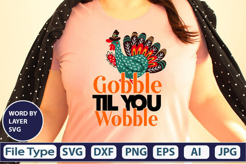 Gobble Til You Wobble SVG Cut File SVGs,quotes-and-sayings,food-drink mini-bundles,print-cut,on-sale Clipart Clip Art Sublimation or Vinyl Shirt Design SVG DesignPlante 503 