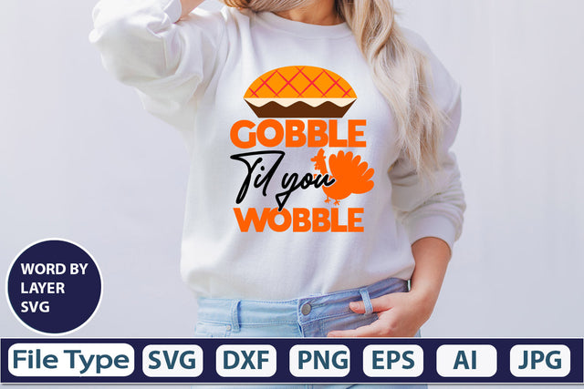Gobble Til You Wobble SVG Cut File SVGs,quotes-and-sayings,food-drink mini-bundles,print-cut,on-sale Clipart Clip Art Sublimation or Vinyl Shirt Design SVG DesignPlante 503 