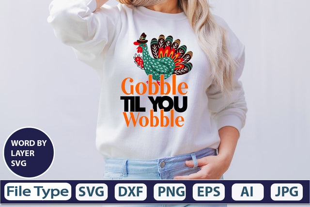 Gobble Til You Wobble SVG Cut File SVGs,quotes-and-sayings,food-drink mini-bundles,print-cut,on-sale Clipart Clip Art Sublimation or Vinyl Shirt Design SVG DesignPlante 503 