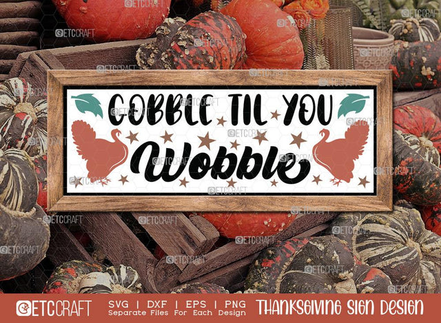 Gobble Til You Wobble SVG Cut File | Thanksgiving Sign Svg | Fall Decor Svg | Horizontal Sign Svg | Farmhouse Fall Sign | Thanksgiving door hanger Svg | Thanksgiving Wood Sign SVG ETC Craft 