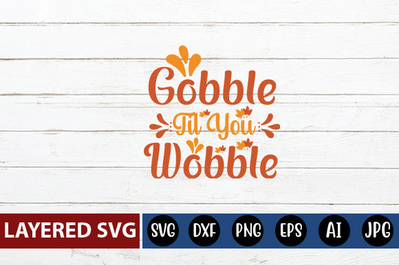 Gobble Til You Wobble svg cute file SVG Blessedprint 