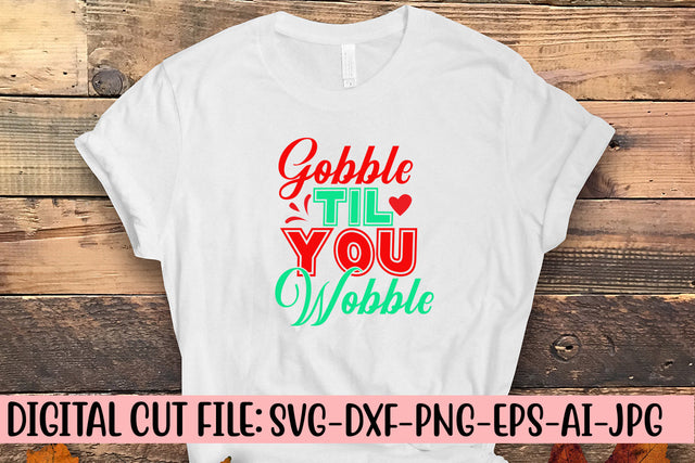 Gobble Til You Wobble SVG Design SVG Syaman 