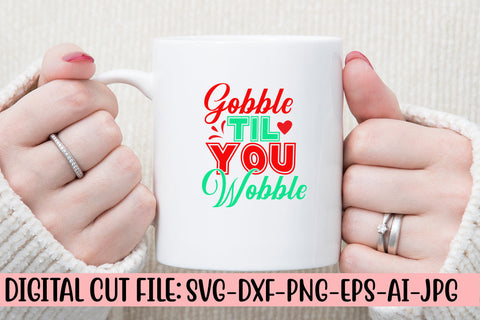Gobble Til You Wobble SVG Design SVG Syaman 