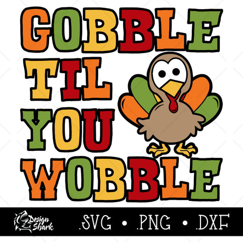 Gobble til you Wobble SVG, DXF, PNG SVG Design Shark 