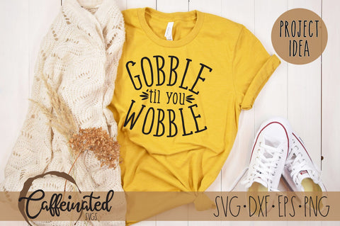 Gobble Til You Wobble SVG SVG Caffeinated SVGs 