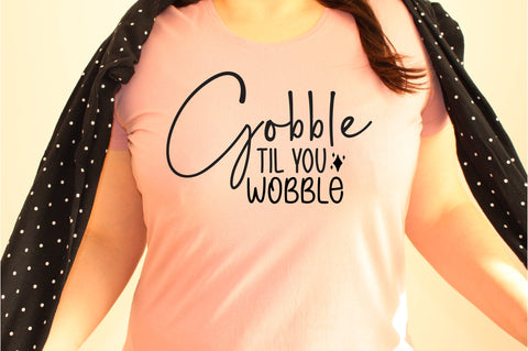 Gobble Til You Wobble svg SVG orpitasn 