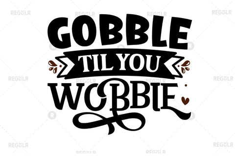 Gobble til you wobble SVG SVG Regulrcrative 