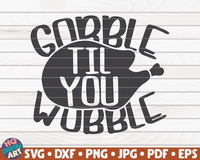 Gobble til you wobble SVG | Thanksgiving quote SVG SVG HQDigitalArt 