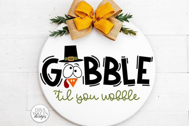 Gobble 'Til You Wobble SVG | Thanksgiving Turkey Design SVG Diva Watts Designs 
