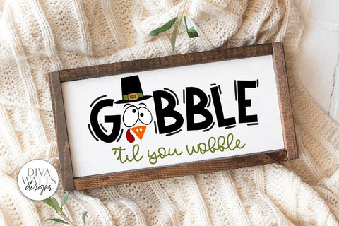 Gobble 'Til You Wobble SVG | Thanksgiving Turkey Design SVG Diva Watts Designs 