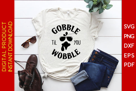 Gobble Til You Wobble Thanksgiving SVG PNG PDF Cut Files SVG Creativedesigntee 
