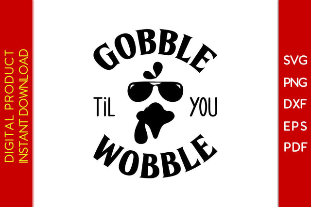 Gobble Til You Wobble Thanksgiving SVG PNG PDF Cut Files SVG Creativedesigntee 