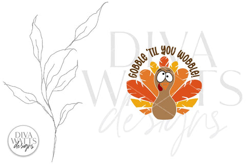 Gobble 'Til You Wobble Turkey SVG | Round Design SVG Diva Watts Designs 