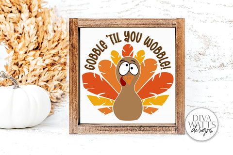 Gobble 'Til You Wobble Turkey SVG | Round Design SVG Diva Watts Designs 