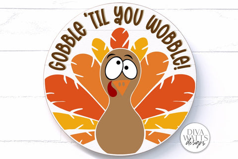 Gobble 'Til You Wobble Turkey SVG | Round Design SVG Diva Watts Designs 