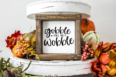 Gobble Till Ya Wobble Thanksgiving svg SVG Pickled Thistle Creative 