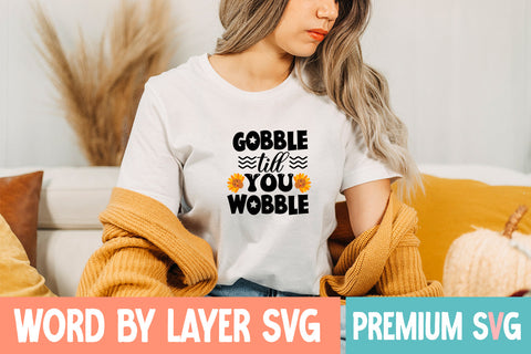Gobble Till You Wobble SVG CUT FILE SVG Blessedprint 