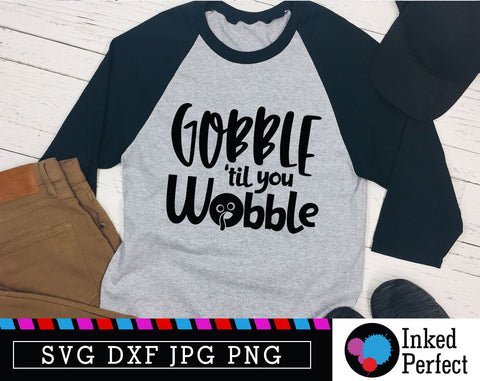 Gobble Till You Wobble SVG Inked Perfect 
