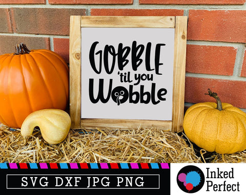 Gobble Till You Wobble SVG Inked Perfect 