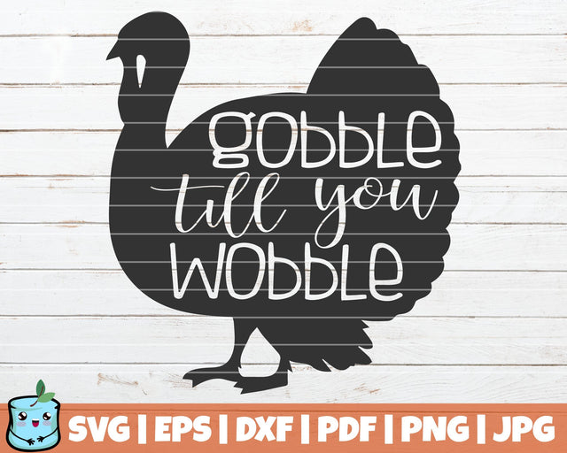 Gobble Till You Wobble SVG MintyMarshmallows 