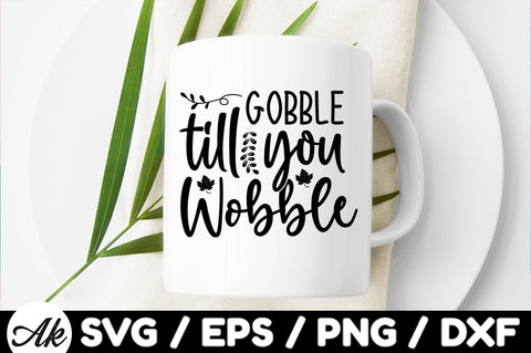 Gobble till you wobble svg SVG akazaddesign 