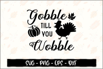 Gobble till you wobble SVG SVG Shetara Begum 