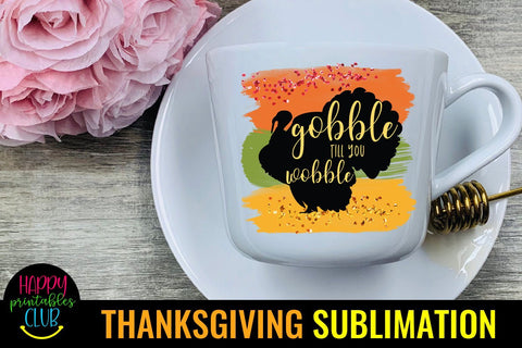 Gobble Till You Wobble Thanksgiving Sublimation Design PNG Sublimation Happy Printables Club 